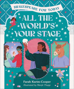 All The World’s Your Stage Shakespeare by Dr. Farah Karim-Cooper